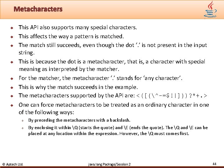 Metacharacters u u u u This API also supports many special characters. This affects