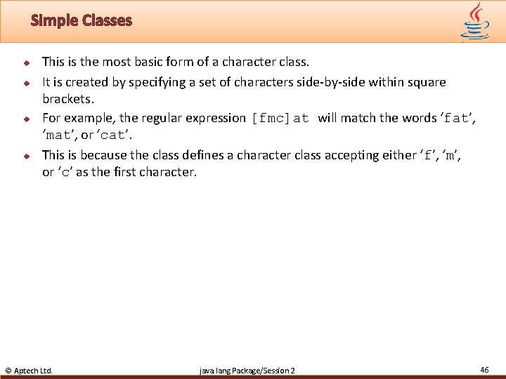 Simple Classes u u This is the most basic form of a character class.