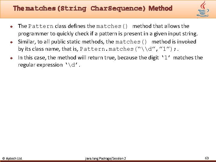 The matches(String Char. Sequence) Method u u u The Pattern class defines the matches()