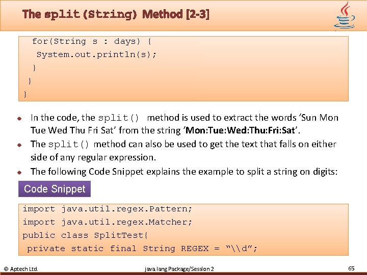 The split(String) Method [2 -3] for(String s : days) { System. out. println(s); }