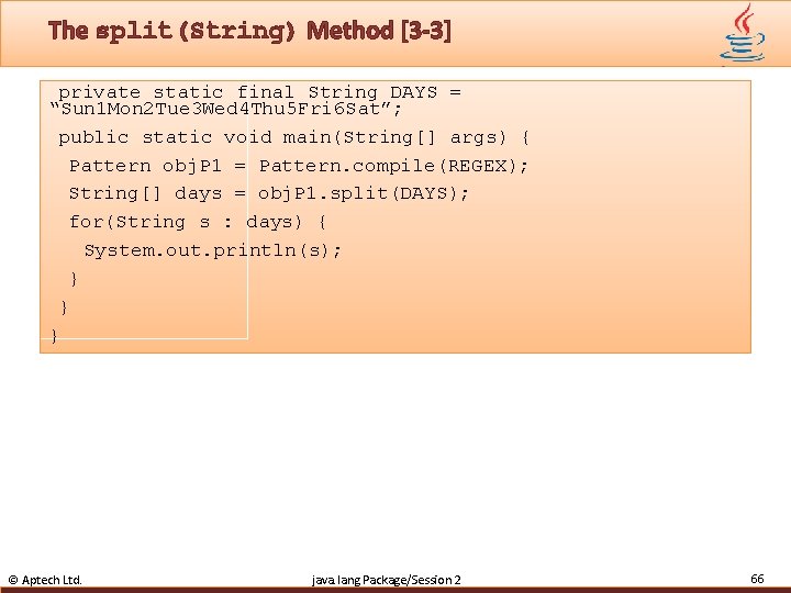 The split(String) Method [3 -3] private static final String DAYS = “Sun 1 Mon