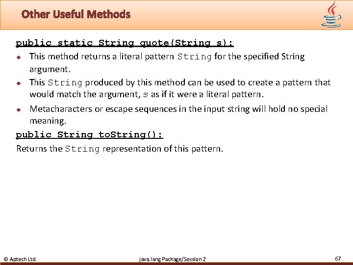 Other Useful Methods public static String quote(String s): u This method returns a literal