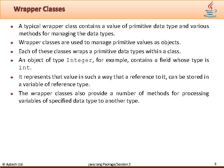 Wrapper Classes u u u A typical wrapper class contains a value of primitive