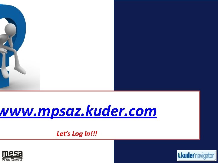 www. mpsaz. kuder. com Let’s Log In!!! 