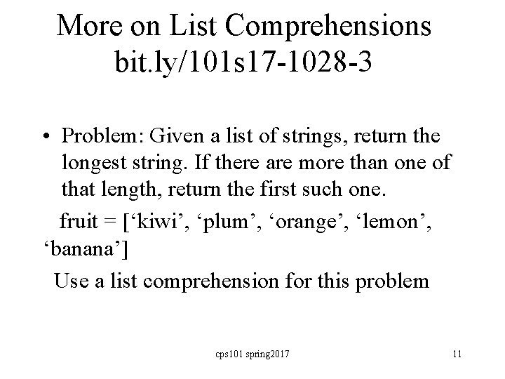 More on List Comprehensions bit. ly/101 s 17 -1028 -3 • Problem: Given a