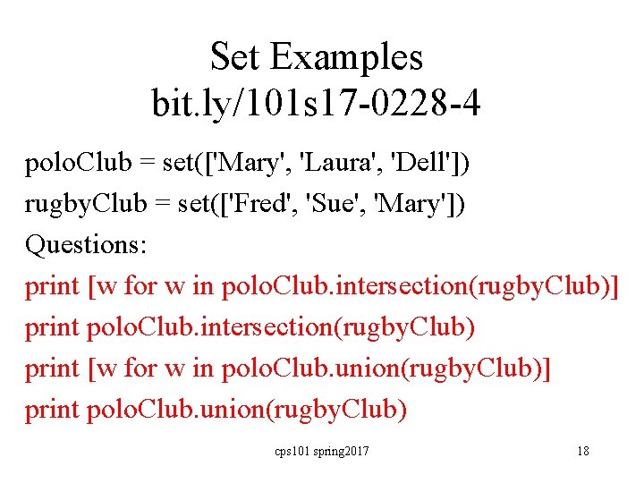 Set Examples bit. ly/101 s 17 -0228 -4 polo. Club = set(['Mary', 'Laura', 'Dell'])
