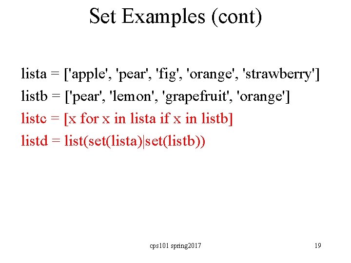 Set Examples (cont) lista = ['apple', 'pear', 'fig', 'orange', 'strawberry'] listb = ['pear', 'lemon',
