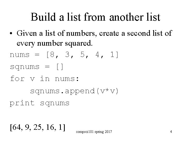 Build a list from another list • Given a list of numbers, create a