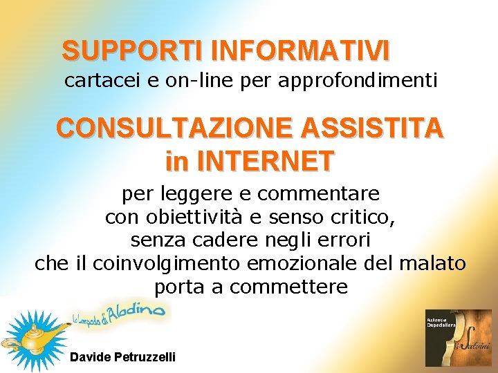 SUPPORTI INFORMATIVI cartacei e on-line per approfondimenti CONSULTAZIONE ASSISTITA in INTERNET per leggere e SUPPORTI INFORMATIVI cartacei e on-line per approfondimenti CONSULTAZIONE ASSISTITA in INTERNET per leggere e