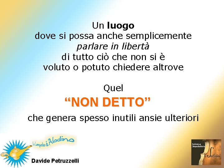Un luogo dove si possa anche semplicemente parlare in libertà di tutto ciò che Un luogo dove si possa anche semplicemente parlare in libertà di tutto ciò che