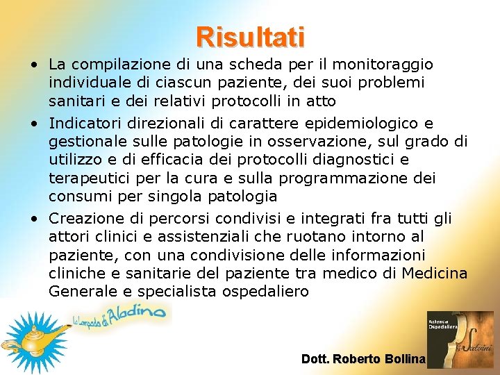 Risultati • La compilazione di una scheda per il monitoraggio individuale di ciascun paziente, Risultati • La compilazione di una scheda per il monitoraggio individuale di ciascun paziente,