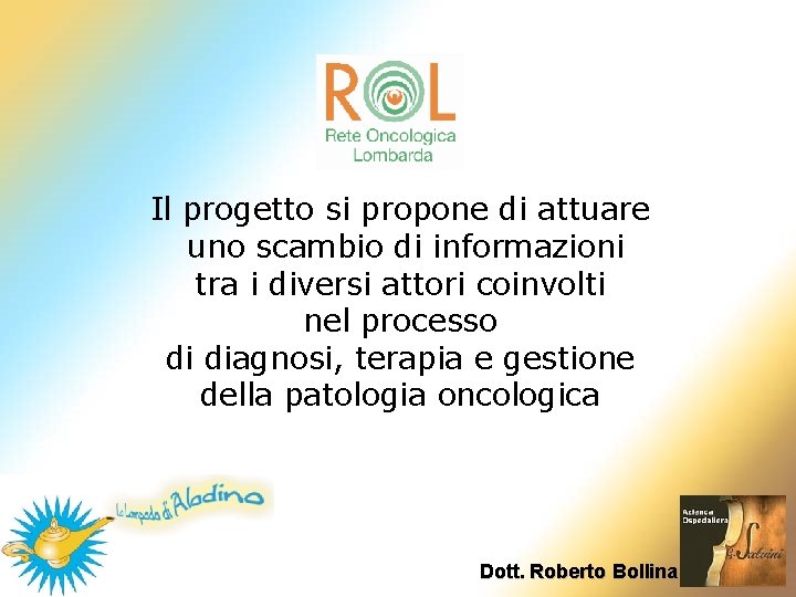 Il progetto si propone di attuare uno scambio di informazioni tra i diversi attori Il progetto si propone di attuare uno scambio di informazioni tra i diversi attori