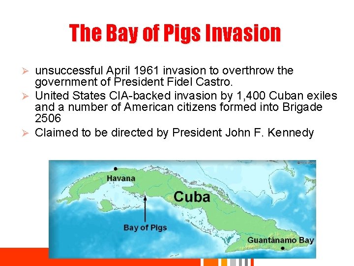 The Bay of Pigs Invasion unsuccessful April 1961 invasion to overthrow the government of