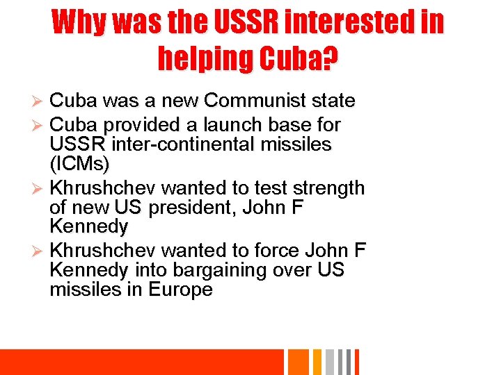 Why was the USSR interested in helping Cuba? Cuba was a new Communist state