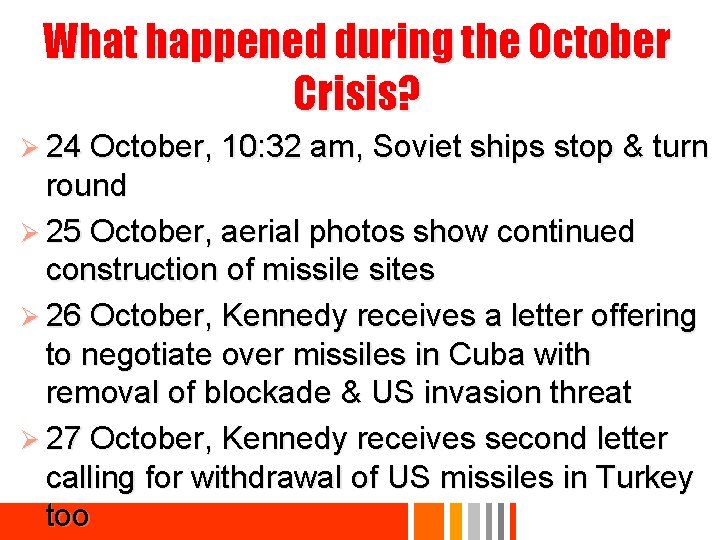 What happened during the October Crisis? Ø 24 October, 10: 32 am, Soviet ships