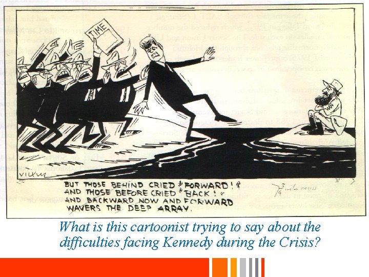 What is this cartoonist trying to say about the difficulties facing Kennedy during the