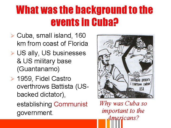 What was the background to the events in Cuba? Cuba, small island, 160 km