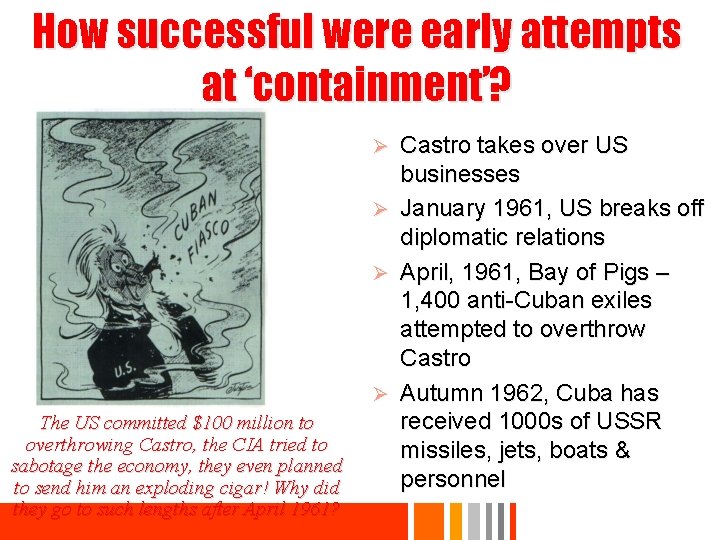 How successful were early attempts at ‘containment’? Ø Ø The US committed $100 million