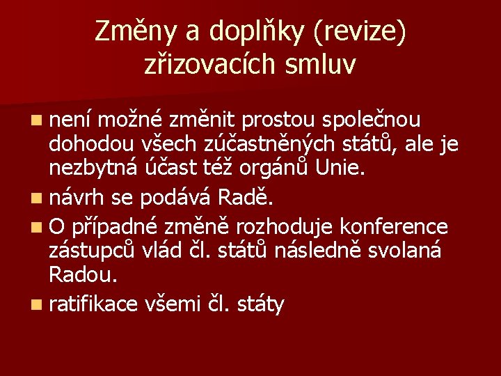 Změny a doplňky (revize) zřizovacích smluv n není možné změnit prostou společnou dohodou všech