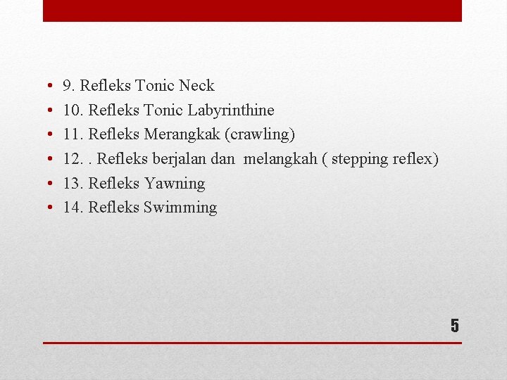  • • • 9. Refleks Tonic Neck 10. Refleks Tonic Labyrinthine 11. Refleks