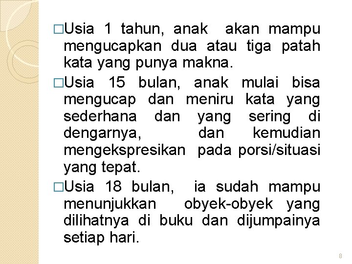 �Usia 1 tahun, anak akan mampu mengucapkan dua atau tiga patah kata yang punya