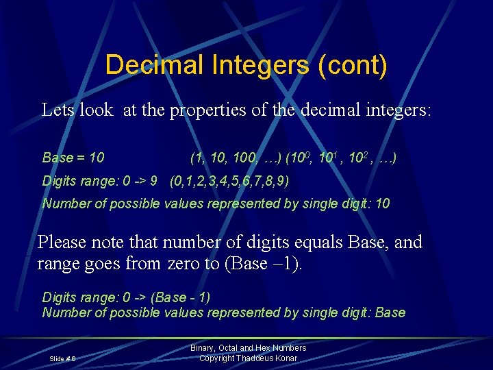 Decimal Integers (cont) Lets look at the properties of the decimal integers: Base =