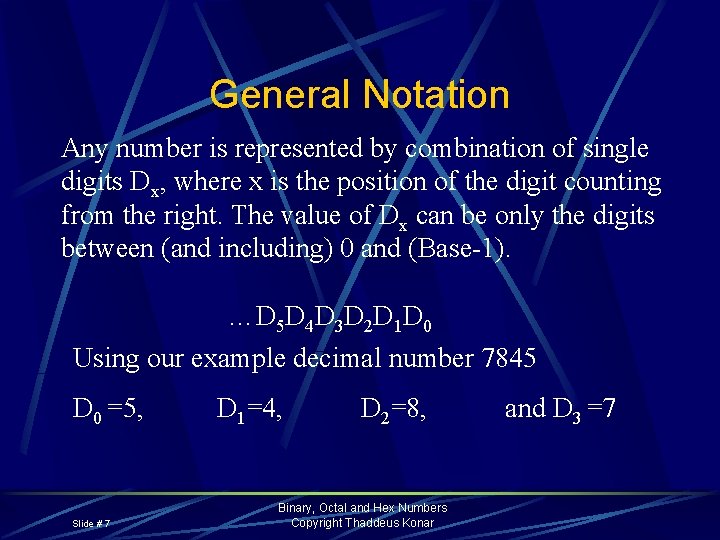 General Notation Any number is represented by combination of single digits Dx, where x
