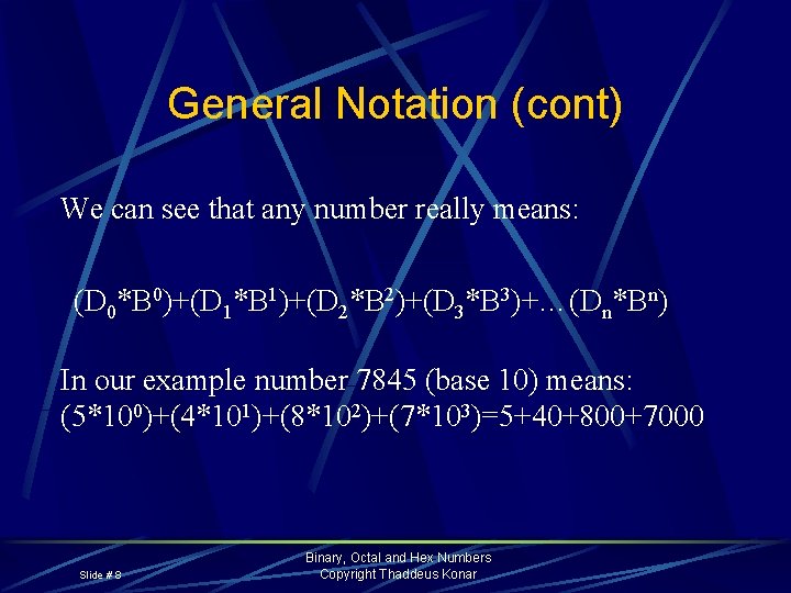 General Notation (cont) We can see that any number really means: (D 0*B 0)+(D