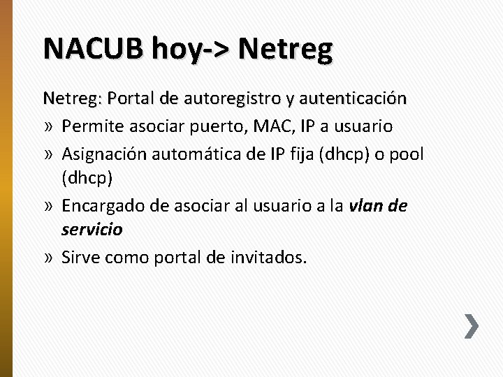 NACUB hoy-> Netreg: Portal de autoregistro y autenticación » Permite asociar puerto, MAC, IP