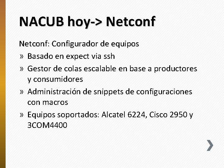 NACUB hoy-> Netconf: Configurador de equipos » Basado en expect via ssh » Gestor
