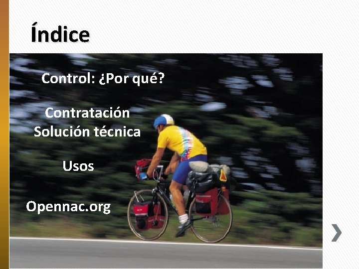 Índice Control: ¿Por qué? Contratación Solución técnica Usos Opennac. org 