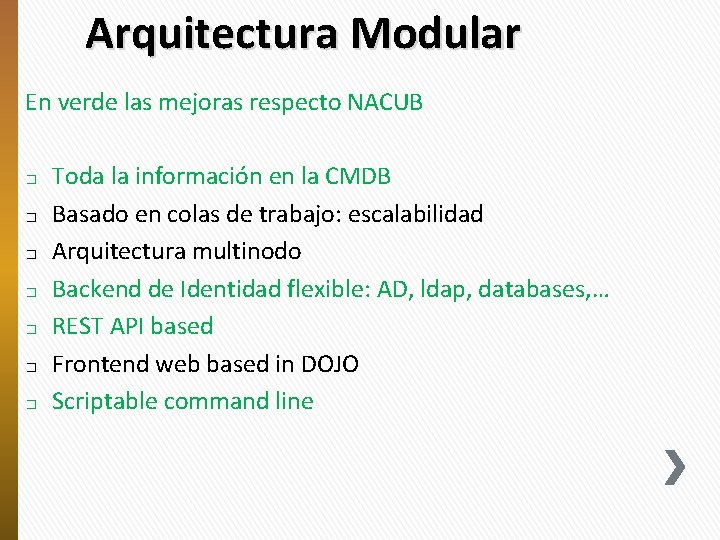 Arquitectura Modular En verde las mejoras respecto NACUB � � � � Toda la