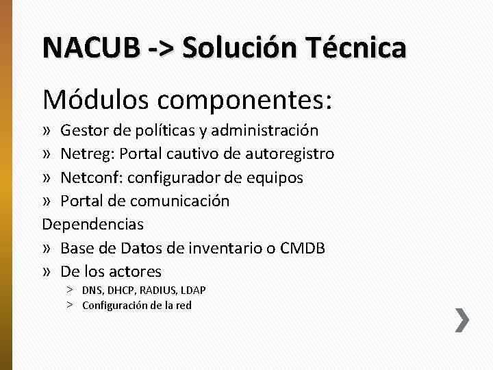 NACUB -> Solución Técnica Módulos componentes: » Gestor de políticas y administración » Netreg: