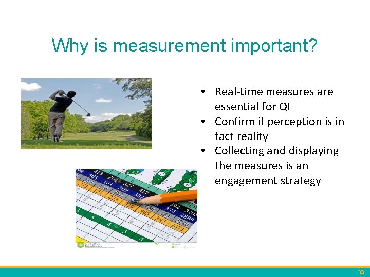 Why is measurement important? • Real-time measures are essential for QI • Confirm if
