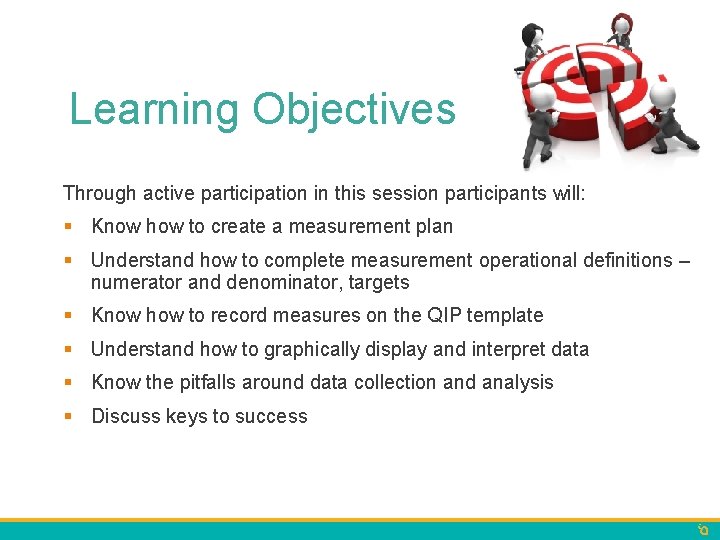 Learning Objectives Through active participation in this session participants will: § Know how to