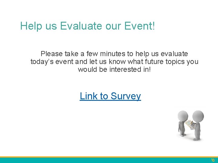 Help us Evaluate our Event! Please take a few minutes to help us evaluate