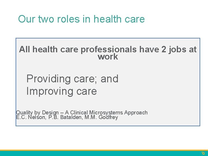 Our two roles in health care All health care professionals have 2 jobs at