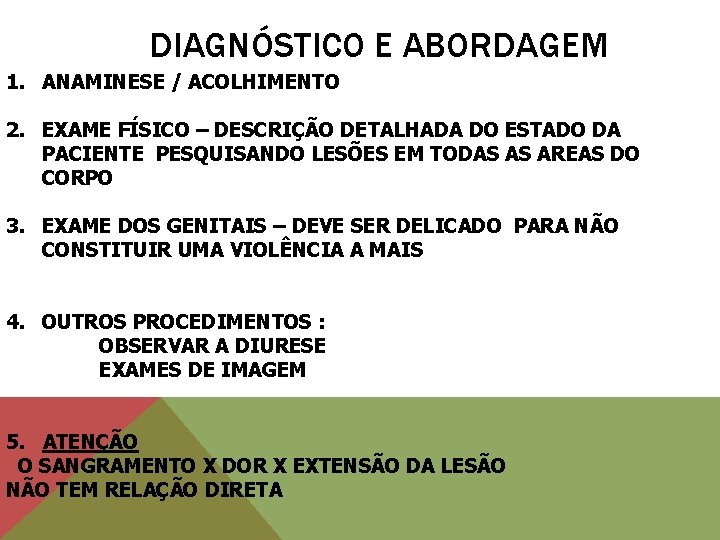 DIAGNÓSTICO E ABORDAGEM 1. ANAMINESE / ACOLHIMENTO 2. EXAME FÍSICO – DESCRIÇÃO DETALHADA DO