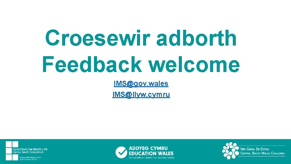 Croesewir adborth Feedback welcome IMS@gov. wales IMS@llyw. cymru 