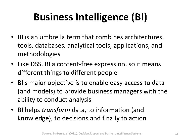 Business Intelligence (BI) • BI is an umbrella term that combines architectures, tools, databases,