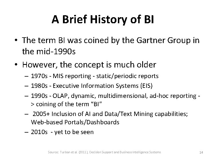 A Brief History of BI • The term BI was coined by the Gartner