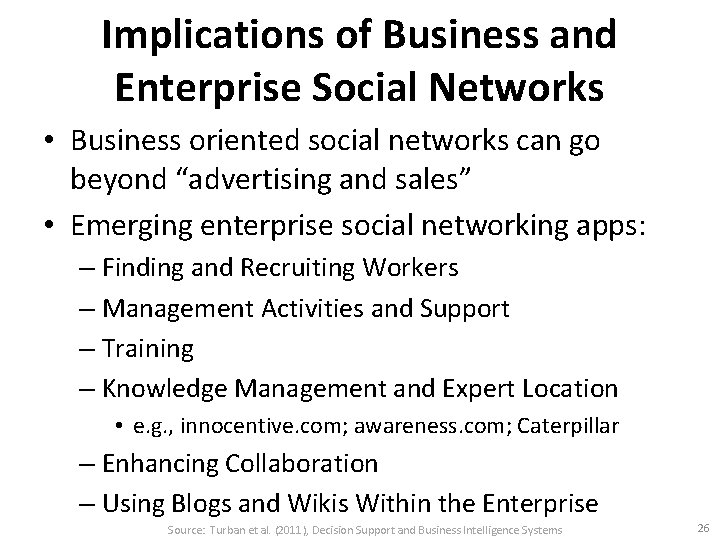 Implications of Business and Enterprise Social Networks • Business oriented social networks can go