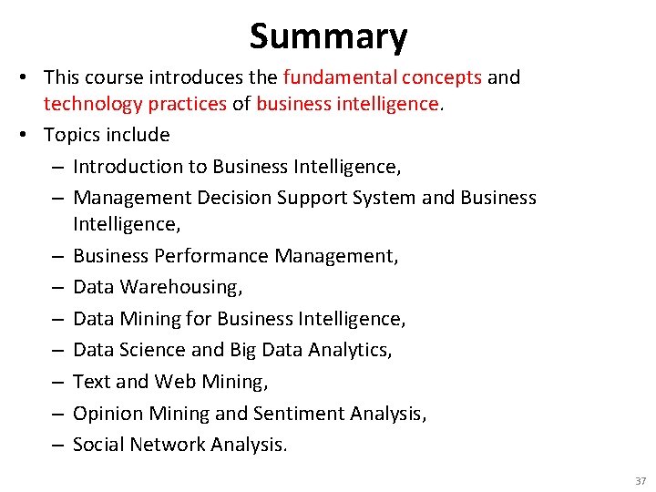 Summary • This course introduces the fundamental concepts and technology practices of business intelligence.