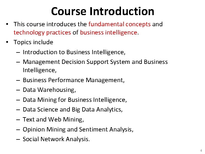 Course Introduction • This course introduces the fundamental concepts and technology practices of business