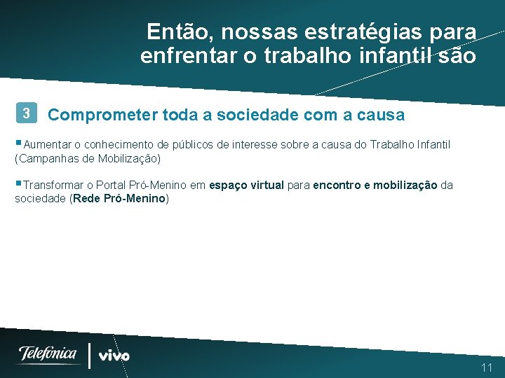 Então, nossas estratégias para enfrentar o trabalho infantil são 3 Comprometer toda a sociedade