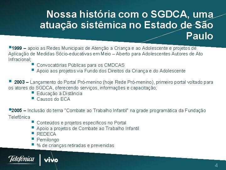 Nossa história com o SGDCA, uma atuação sistêmica no Estado de São Paulo §