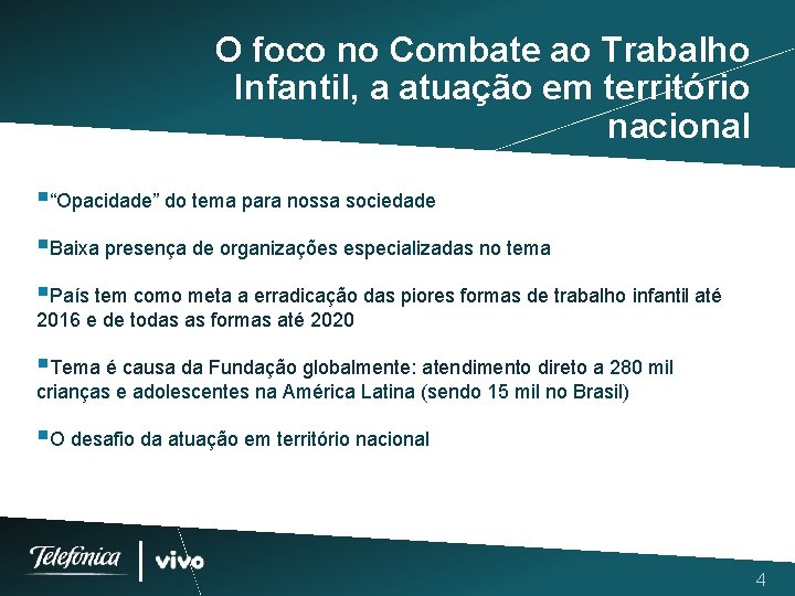 O foco no Combate ao Trabalho Infantil, a atuação em território nacional §“Opacidade” do