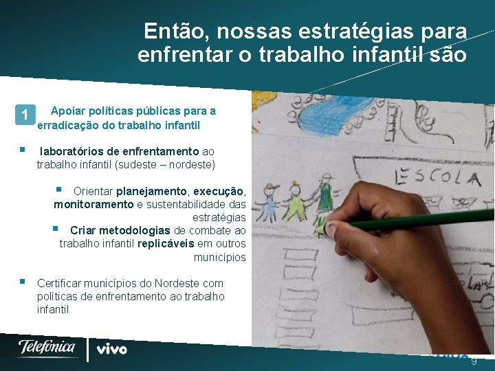 Então, nossas estratégias para enfrentar o trabalho infantil são 1 Apoiar políticas públicas para