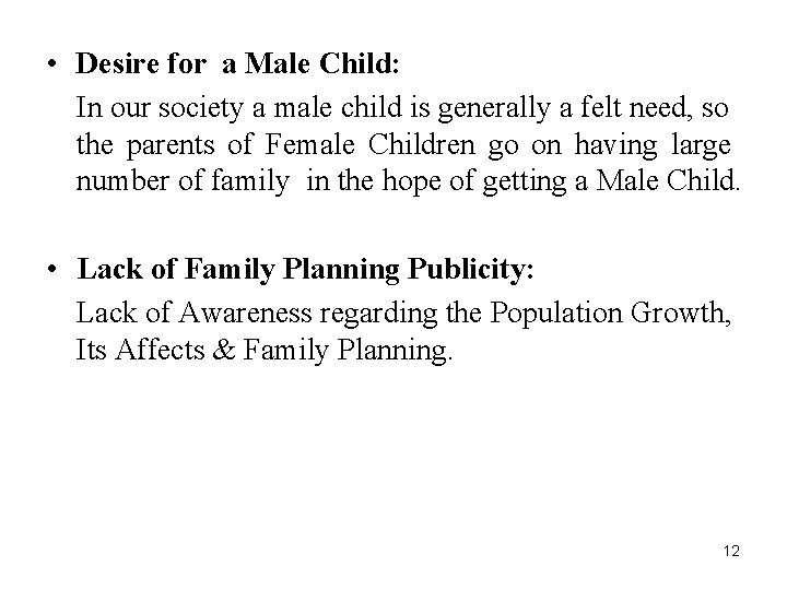  • Desire for a Male Child: In our society a male child is