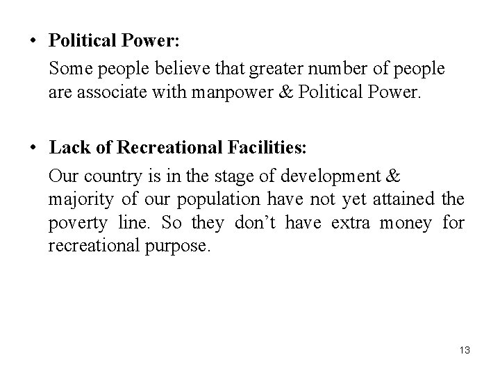  • Political Power: Some people believe that greater number of people are associate